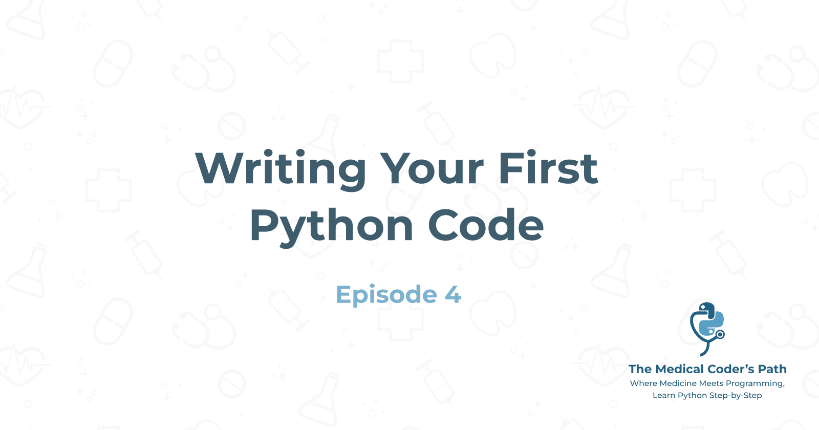 Episode 4: Writing Your First Python Code